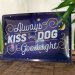 Kiss your dog skylt 20x30cm
