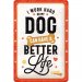Better dog life skylt 20x30cm