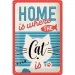 Home is where the cat is skylt 20x30cm