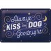 Kiss your dog skylt 20x30cm