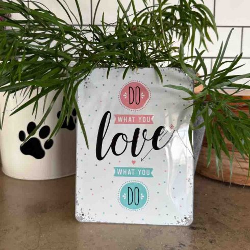 Plåtskylt Do what you love 15x20 cm